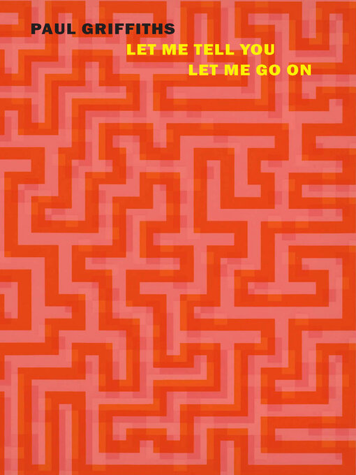 Title details for let me tell you and let me go on by Paul Griffiths - Available